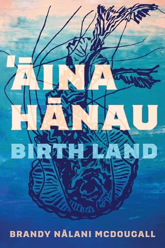 Aina Hanau / Birth Land: Volume 92 (Sun Tracks, 92)