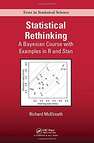 Statistical Rethinking: A Bayesian Course With Examples in R and Stan (Chapman & Hall/CRC Texts in Statistical Science, Band 122)
