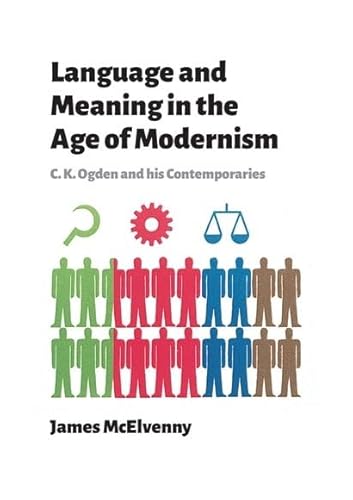 Language and Meaning in the Age of Modernism: C.k. Ogden and His Contemporaries