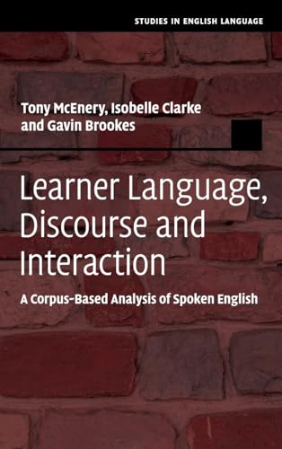 Learner Language, Discourse and Interaction: A Corpus-Based Analysis of Spoken English (Studies in English Language) von Cambridge University Press