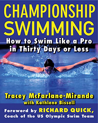 Championship Swimming: How to Improve Your Technique and Swim Faster in 30 Days or Less: How To Improve Your Technique And Swim Faster In Thirty Days Or Less