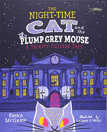 The Night-Time Cat and the Plump Grey Mouse: A Trinity College Tale