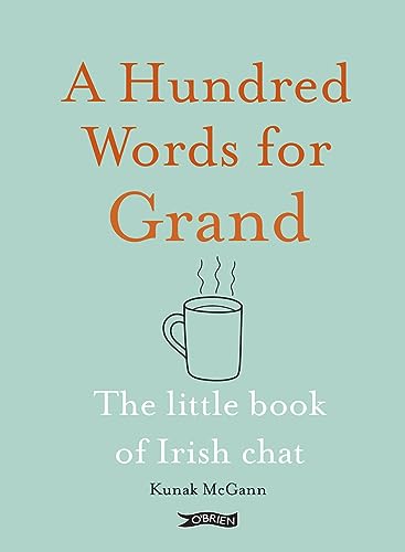 A Hundred Words for Grand: The Little Book of Irish Chat von O'Brien Press Ltd