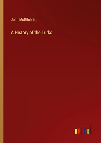 A History of the Turks von Outlook Verlag