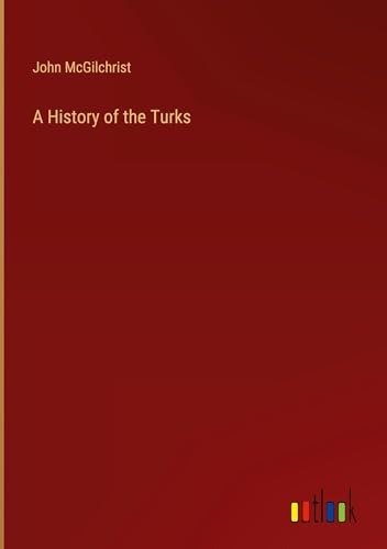 A History of the Turks von Outlook Verlag