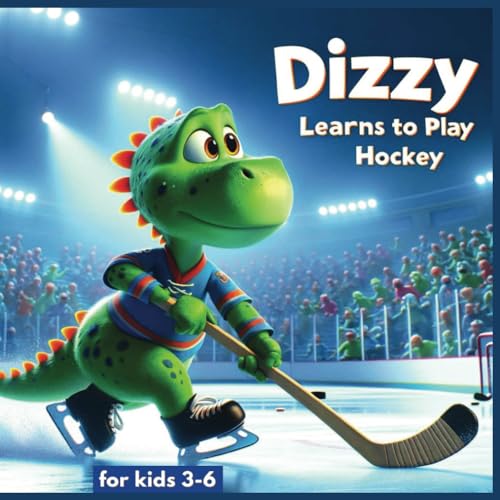 Dizzy Learns To Play Hockey: A Dinosaur Story For Kids von Independently published