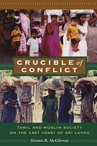 Crucible of Conflict: Tamil and Muslim Society on the East Coast of Sri Lanka von Duke University Press