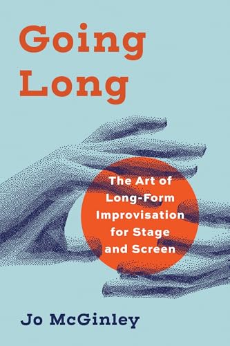 Going Long: The Art of Long-Form Improvisation for Stage and Screen von Rowman & Littlefield