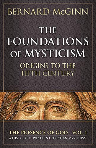 Foundations of Mysticism: Origins to the Fifth Century (Presence of God History of Western Mysticism, Band 1) von Brand: The Crossroad Publishing Company