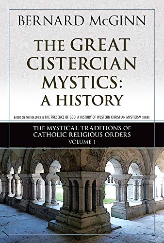 The Great Cistercian Mystics: A History, Volume 1 (The Mystical Traditions of Catholic Religious Orders, Band 1) von Herder & Herder