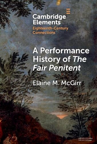 A Performance History of the Fair Penitent (Elements in Eighteenth-century Connections) von Cambridge University Press