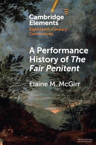 A Performance History of The Fair Penitent (Elements in Eighteenth-century Connections) von Cambridge University Press