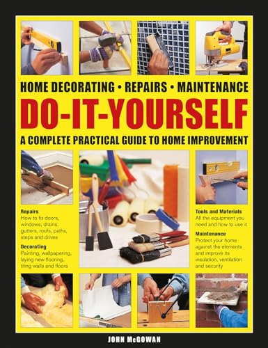 Do-It-Yourself Home Decorating, Repairs, Maintenance: A Complete Practical Guide to Home Improvement von Lorenz Books