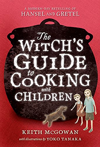 Witch's Guide to Cooking with Children: A Modern-Day Retelling of Hansel and Gretel (Texas Bluebonnet Books (Paperback)) von Square Fish