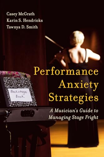 Performance Anxiety Strategies: A Musician's Guide to Managing Stage Fright von Rowman & Littlefield Publishers