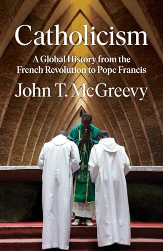 Catholicism: A Global History from the French Revolution to Pope Francis von WW Norton & Co
