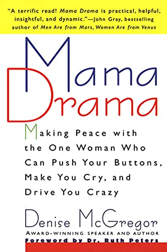 Mama Drama P: Making Peace with the One Woman Who Can Push Your Buttons, Make You Cry, and Drive You Crazy