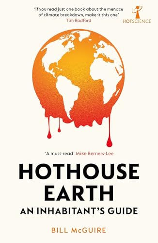 Hothouse Earth: An Inhabitants Guide von Icon Books