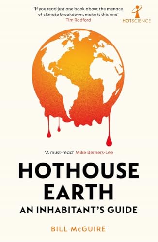 Hothouse Earth: An Inhabitants Guide von Icon Books