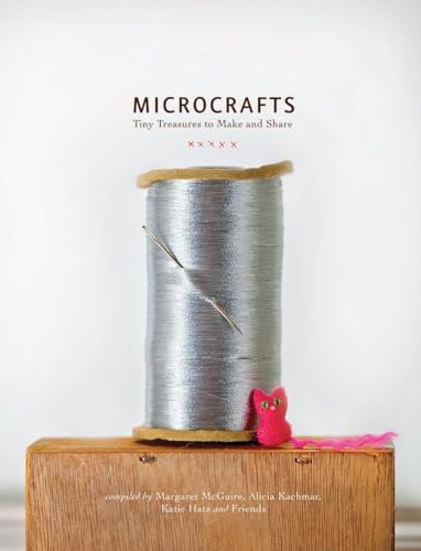 Microcrafts: Tiny Treasures to Make and Share von Quirk Books