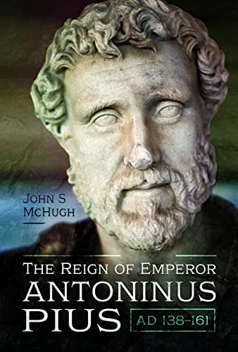 The Reign of Emperor Antoninus Pius, Ad 138–161 von Pen & Sword History