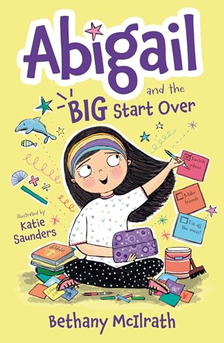 Abigail and the Big Start Over: Switch Schools. Make Friends. Fix All the Mess! (Christian fiction novel exploring grace. Great gift for kids ages 7+ middle grade) von Good Book Co