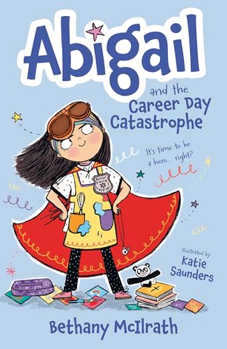 Abigail and the Career Day Catastrophe: It’s Time to Be a Hero... Right? (Christian fiction novel exploring grace and being good. Great gift for kids ages 7-11/ middle grade.) von The Good Book Company