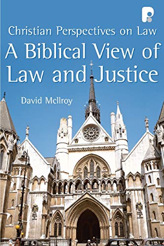 A Biblical View of Law and Justice: Christian Perspectives on Law