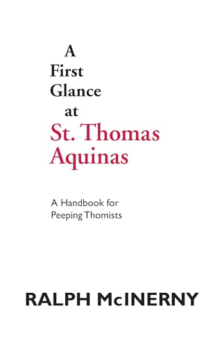 A First Glance at St. Thomas Aquinas: A Handbook for Peeping Thomists