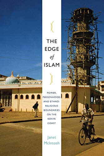 The Edge of Islam: Power, Personhood, and Ethnoreligious Boundaries on the Kenya Coast von Duke University Press