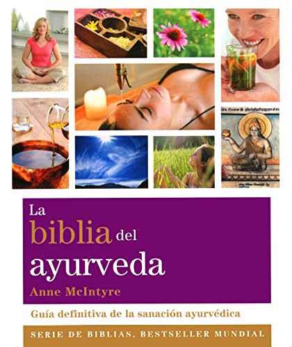 La biblia del ayurveda : guía definitiva de la sanación ayurvédica (Biblias)