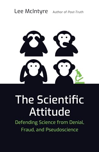The Scientific Attitude: Defending Science from Denial, Fraud, and Pseudoscience (Mit Press) von MIT Press