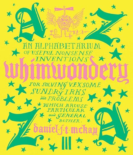 Whimwondery: An Alphabetarium of Useful Nonsense Inventions von Triglyph Books
