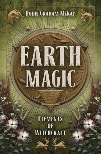 Earth Magic: Elements of Witchcraft (Elements of Witchcraft, 4) von Llewellyn Publications,U.S.