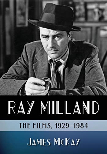 Ray Milland: The Films, 1929-1984 von McFarland & Company