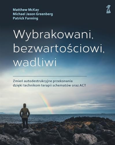Wybrakowani, bezwartościowi, wadliwi: Zmień autodestrukcyjne przekonania dzięki technikom terapii Wybrakowani, bezwartościowi, wadliwi: Zmień autodestrukcyjne przekonania dzięki technikom terapii