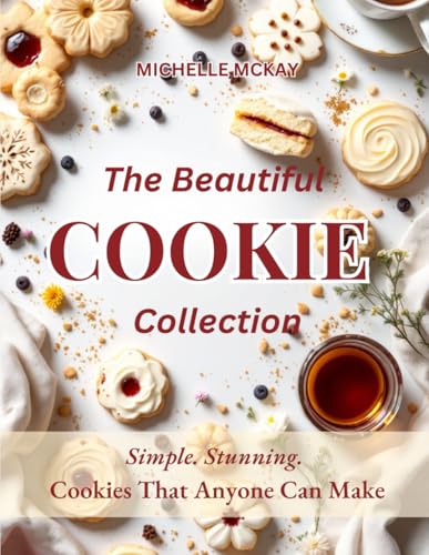 The Beautiful Cookie Cookbook Collection: Simple, Stunning Cookie Anyone Can Make (The Most Beautiful Cookbook Collection, Band 2) von Independently published