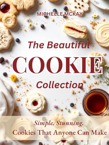 The Beautiful Cookie Cookbook Collection: Simple, Stunning Cookie Anyone Can Make (The Most Beautiful Cookbook Collection, Band 2) von Independently published
