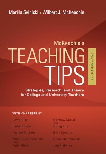 McKeachie's Teaching Tips: Strategies, Research, and Theory for College and University Teachers