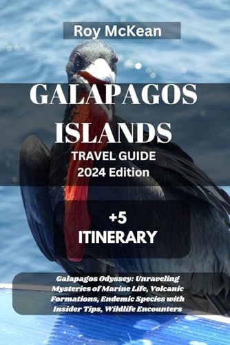 Galapagos Islands Travel Guide 2024 Edition: Galapagos Odyssey: Unraveling Mysteries of Marine Life, Volcanic Formations, Endemic Species with Insider ... (Roy McKean Travel Tour Resources, Band 73) von Independently published