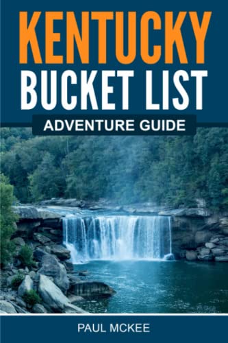 Kentucky Bucket List Adventure Guide: Explore 100 Offbeat Destinations You Must Visit! Kentucky Bucket List Adventure Guide: Explore 100 Offbeat Destinations You Must Visit!