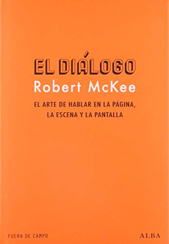 El diálogo : el arte de hablar en la página, la escena y la pantalla (Fuera de campo)