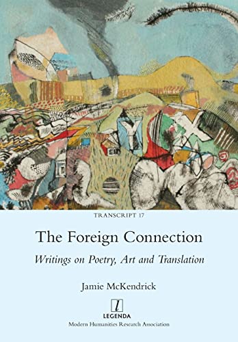 The Foreign Connection: Writings on Poetry, Art and Translation (Transcript, Band 17) von Legenda