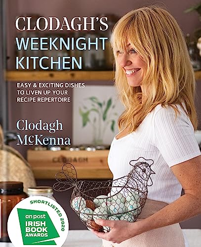 Clodagh's Weeknight Kitchen: Easy & exciting dishes to liven up your recipe repertoire von Kyle Books