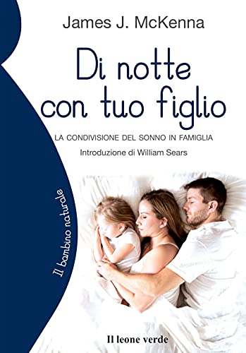 Di notte con tuo figlio. La condivisione del sonno in famiglia (Il bambino naturale) von Il Leone Verde