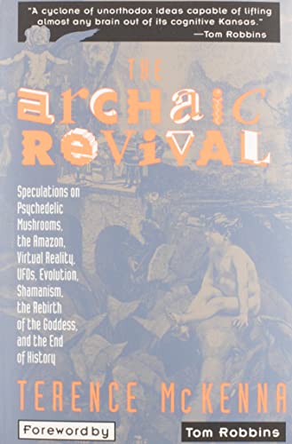 The Archaic Revival: Speculations on Psychedelic Mushrooms, the Amazon, Virtual Reality, UFOs, Evolut von HarperOne