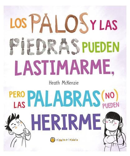 Los palos y las piedras pueden lastimarme, pero las palabras no pueden herirme/ Sticks and Stones May Break My Bones but Words Will Never Hurt Me (Life Lessons) von El Gato de Hojalata