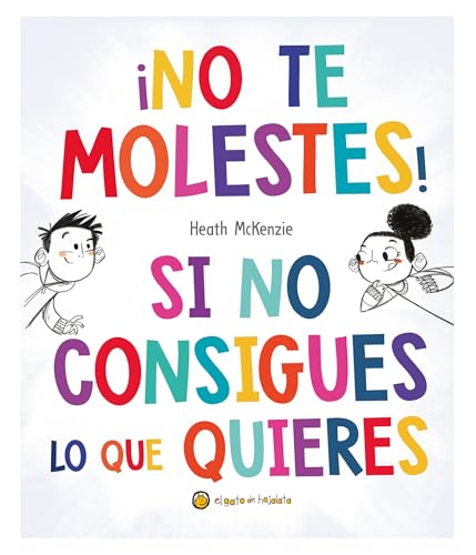 ¡No te molestes! Si no consigues lo que quieres/ You Get What You Get and You Don't Get Upset! (Life Lessons) von El Gato de Hojalata