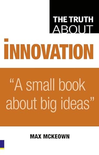 Truth About Innovation: A Small Book About Big Ideas von Pearson Business