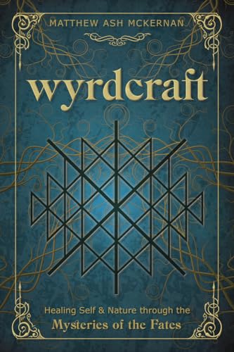 Wyrdcraft: Healing Self & Nature Through the Mysteries of the Fates von Llewellyn Publications,U.S.